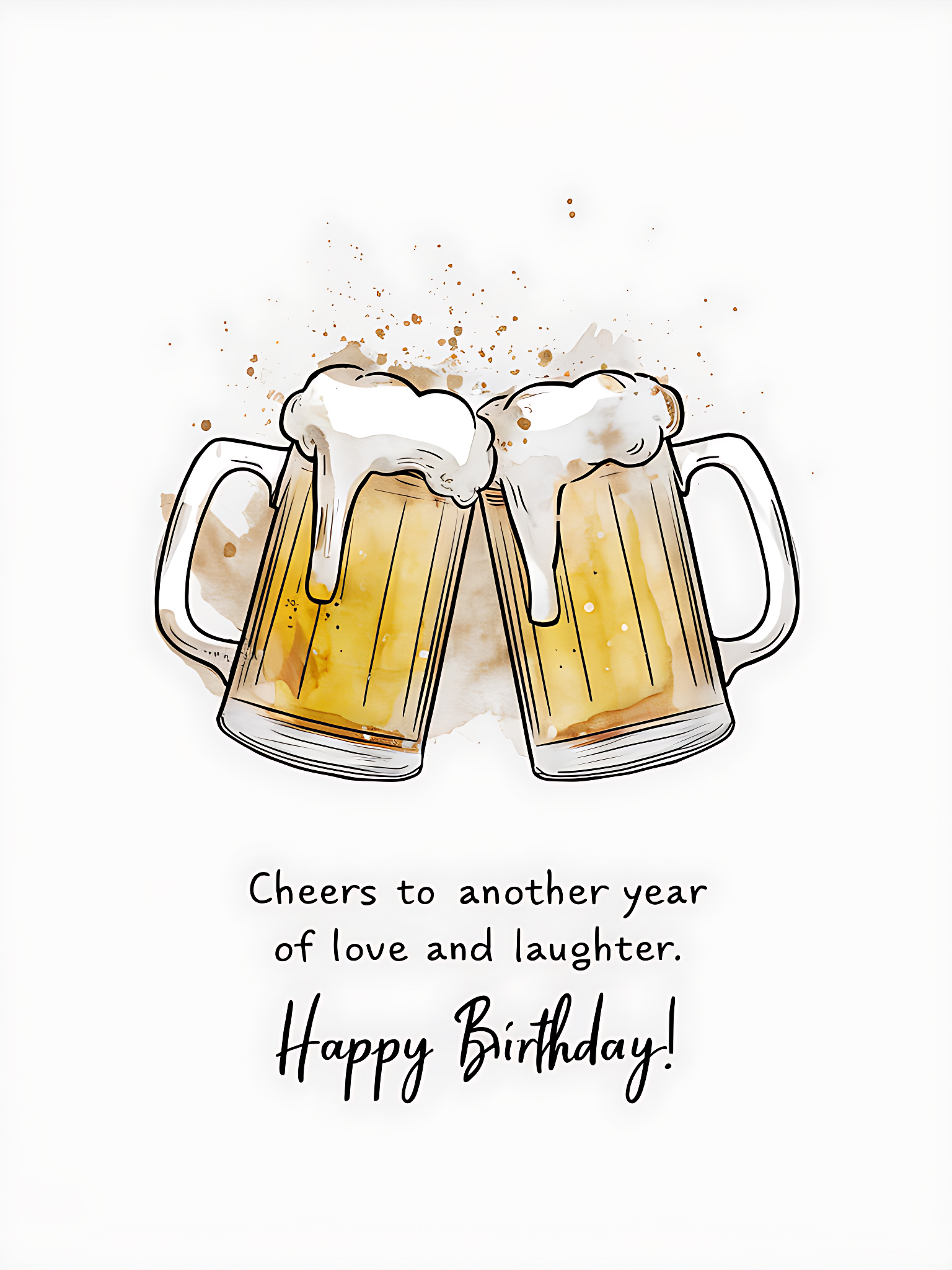 Cheers to Another Year of Love and Laughter. Happy Birthday!
