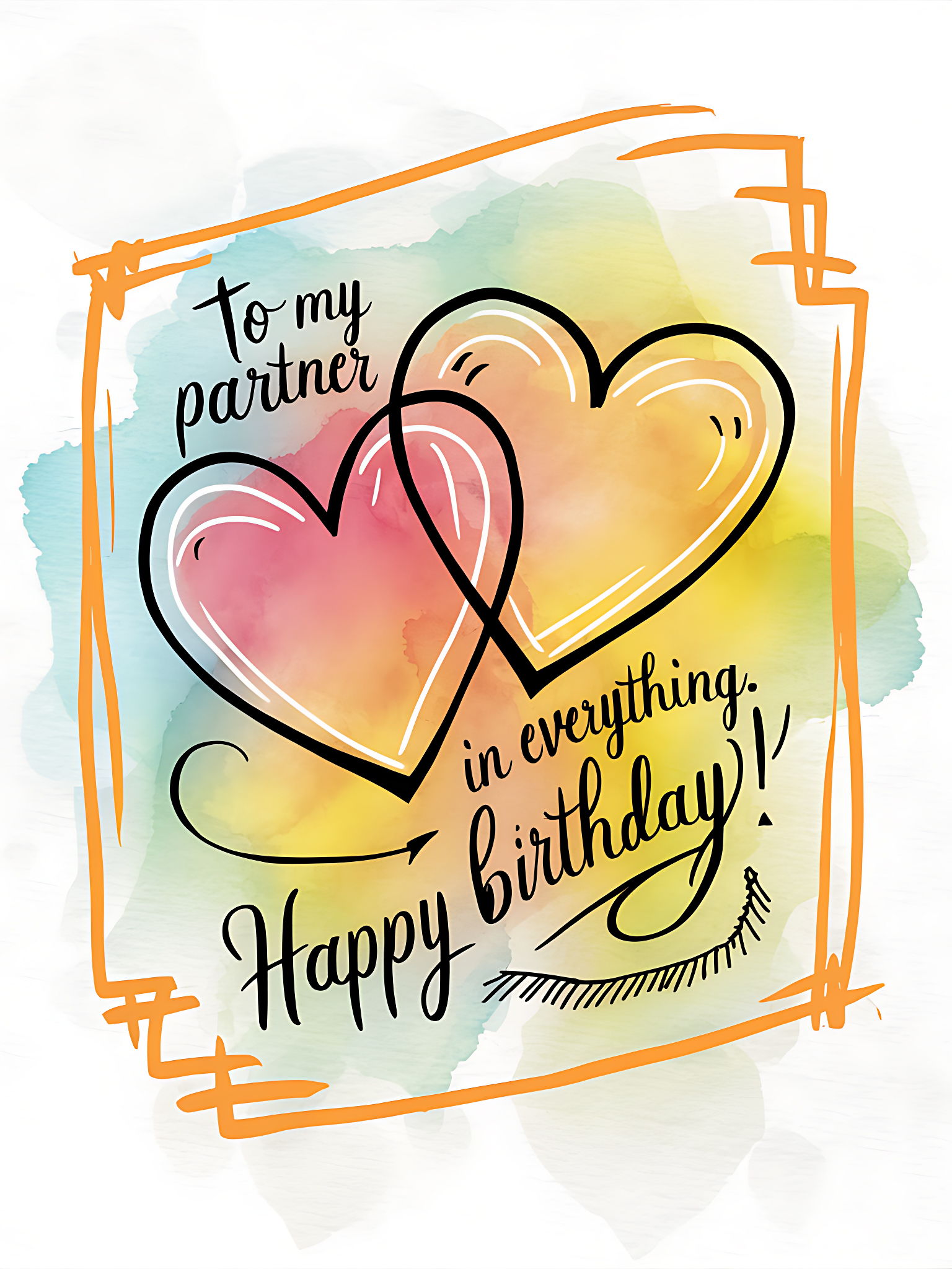 To My Partner in Everything. Happy Birthday!